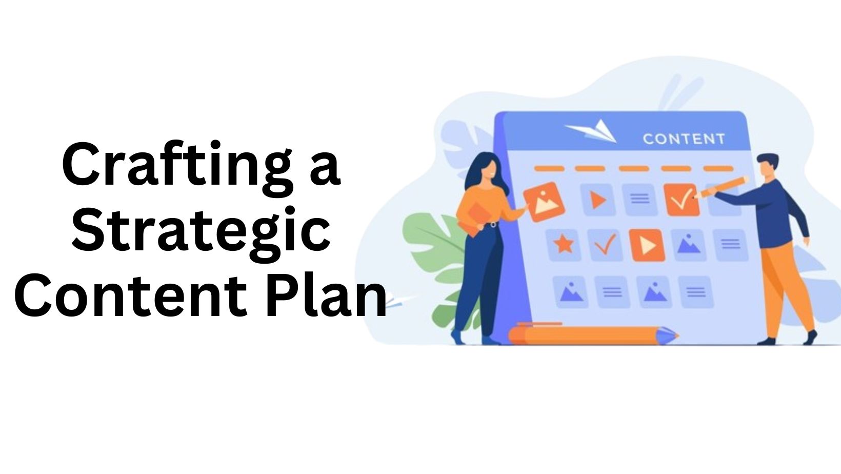 Crafting a Strategic Content Plan