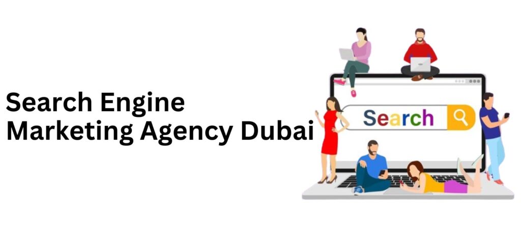 Search Engine Marketing Agency Dubai UAE